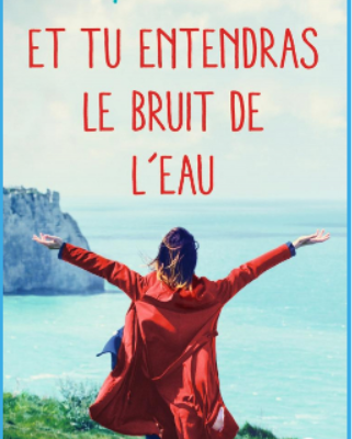 Et tu entendras le bruit de l'eau - Sophie JOMAIN