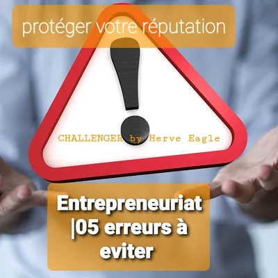 Les 05 erreurs professionnelles ou de vie a éviter par un entrepreneur
